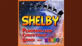 Shelby Personalized Christmas Song With Bonzo