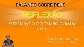 Quarto Domingo do Tempo Comum - Ano A - Mateus 5, 1 12a - Reflex&atilde;o