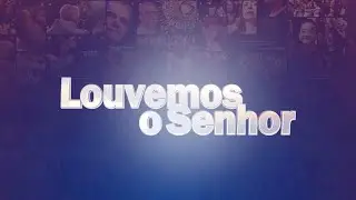 Programa Louvemos o Senhor - Parte II | AO VIVO | Rede Século 21