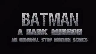 Batman Stop Motion: A Dark Mirror Official Trailer