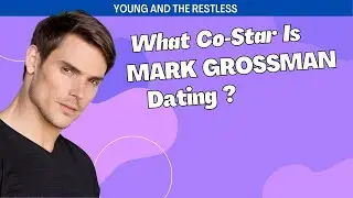 Young and the Restless   What Co Star is Mark Grossman Dating