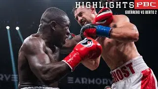 Герреро против Берто 2: ГЛАВНЫЕ МОМЕНТЫ: 16 декабря 2023 г. | PBC на Showtime