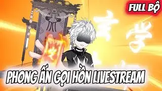 Full Bộ | Phong Ấn Gọi Hồn Livestream | Su review2016