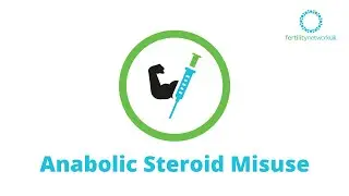Your Future Fertility - Anabolic Steroid Misuse