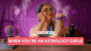 FilterCopy | When You Are An Astrology Girlie | Ft. Samentha Fernandes