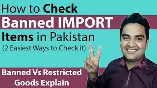 How to Check Banned Import Items in Pakistan 2019 - Prohibited Vs Restricted Goods Explain in URDU
