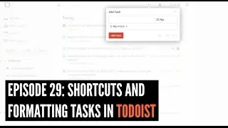 Episode 29: Todoist Shortcuts and Formatting