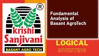 Multi-bagger Share Analysis | Is Basant Agro Tech a Multibagger opportunity? | Logical Investing