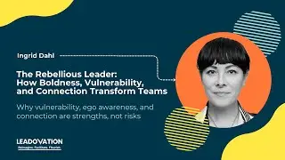 Ingrid Dahl: The Rebellious Leader: How Boldness, Vulnerability, and Connection Transform Teams