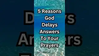 5 Reasons God Delays Answers To Your Prayers #DivineTiming #FaithBuilding #GreaterPurpose