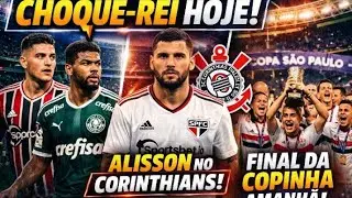 CHOQUE-REI NO ALLIANZ HOJE! ALISSON NO CORINTHIANS E FINAL DA COPINHA