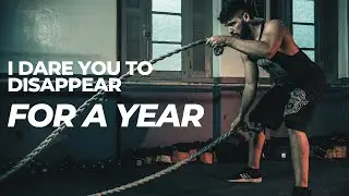 I Dare You TO Disappear For A Year - Motivational Speech