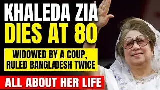 Khaleda Zia Death Explained | Bangladesh Politics Will Never Be the Same