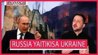 RUSSIA YAITIKISA UKRAINE, HOFU MPYA BARANI ULAYA