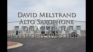 Dream Center in Hartford Wisconsin | David Melstrand | Alto Saxophone