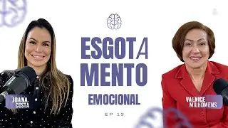 ESGOTAMENTO EMOCIONAL (Joana Costa) EP 13 | ft. Valnice Milhomens | ATIVE SEU DNA #podcast