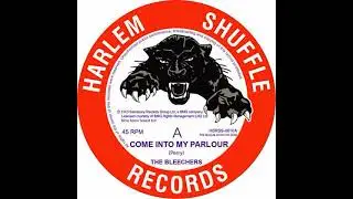 COME INTO MY PARLOUR / CHECK HIM OUT - THE BLEECHERS - reissue 7'single by  HarlemShuffleRecords.com