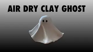 Air Dry Clay Ghost