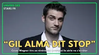 Gil Alma : la mauvaise nouvelle est tombée, César Wagner va s’arrêter