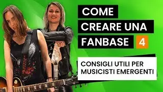 CONSIGLI UTILI PER MUSICISTI EMERGENTI: COME CREARE UNA FANBASE STEP 4