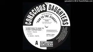 The Conscious Daughters - Somethin' to Ride to (Fonky Expedition) [Remix Instrumental]