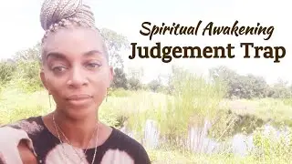 Dealing with Judgment on your Awakening Journey