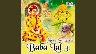 Mere Satguru Baba Lal Ji