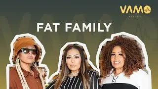 FAT FAMILY - VAMO Podcast! #82