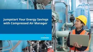 Jumpstart Your Energy Savings with Compressed Air Manager from Emerson