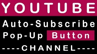 Create  Auto Subscribe Pop-up Button Link Youtube Channel Promotion