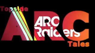 Arc Raiders - Topside Tales E.01. -