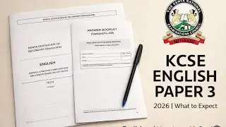 Экзаменационный документ KCSE по английскому языку, часть 3, 2026 год: Чего действительно ждут эк...