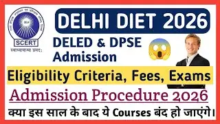 Delhi DIET 2026 Admission l Eligible Exam Fees Complete Admission procedure 2026 Deled & DPSE Course