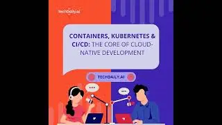 Containers, Kubernetes & CI/CD: The Core of Cloud-Native Development
