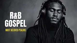 [Peaceful R&B Gospel Psalms | Lo-Fi Christian Music for Prayer, Study & Sleep #7