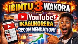 🔥 IBINTU 3 WAKORA YouTube IKAGUKORERA RECOMMENDATION! 🔥