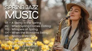 🌼 Spring Jazz Vibes 🎷🌿 Feel-Good Jazz Songs for a Fresh Season | EchoOfWeekend