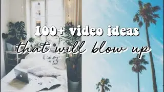 100+ VIDEO IDEAS THAT WILL BLOW UP: popular youtube videos that will GROW YOUR CHANNEL and GO VIRAL♡