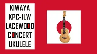 Kiwaya KPC-1LW Lacewood Concert Ukulele Demo