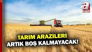 Tarım Arazilerinde Kira D&ouml;nemi... Araziler Sezonluk Olarak Kiraya Verilecek! | A Haber