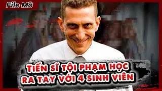 TIẾN SĨ TỘI PHẠM HỌC ra tay với 4 SINH VI&Ecirc;N ĐẠI HỌC khiến TỔNG THỐNG MỸ ĐIỀU TRA ĐẶC BIỆT | File Mờ