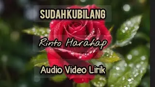 SUDAH KUBILANG||RINTO HARAHAP||COVER||AUDIO VIDEO LIRIK