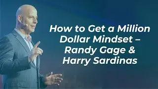 How to Get a Million Dollar Mindset &ndash; Randy Gage & Harry Sardinas