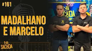SD MADALHANO & SD MARCELO - NA SACADA PODCAST #161
