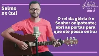 Salmo 23(24) O rei da glória é o Senhor onipotente; abri as portas para que ele possa entrar (Ano A)