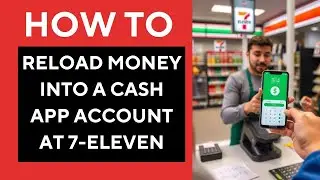 How to Reload Money into a Cash App Account at 7-Eleven