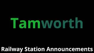 Tamworth Railway Station Announcements