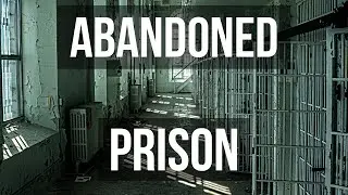 Exploring an Abandoned Prison!