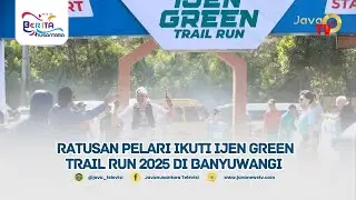 Ratusan Pelari Ikuti Ijen Green Trail Run 2025 Di Banyuwangi @JAVATV_OFFICIAL