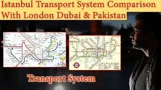 Istanbul Transport System Comparison With London Dubai & Pakistan | Pakistan In Turkey.